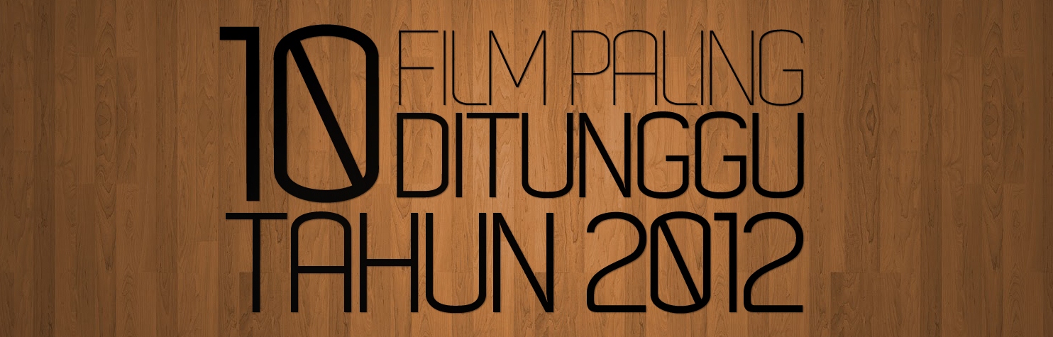 10 Film Paling Ditunggu Tahun 2012